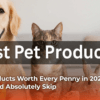 9-pet-products-worth-every-penny-in-2026-and-4-you-should-absolutely-skip